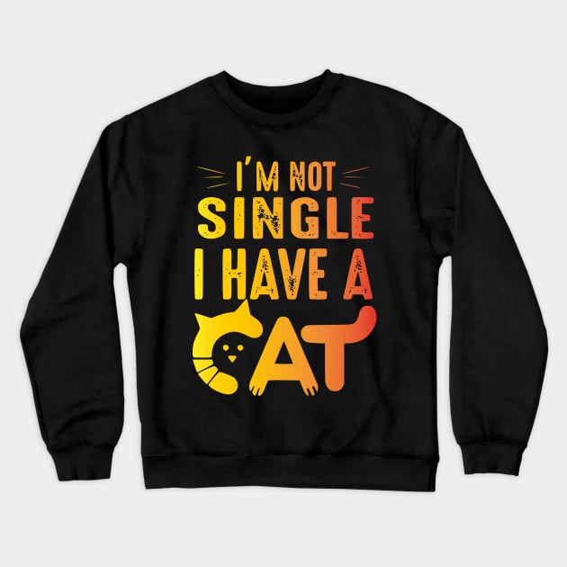 Cat mom-I'M NOT SINGLE I HAVE A CAT Crewneck Sweatshirt by Rogamshop